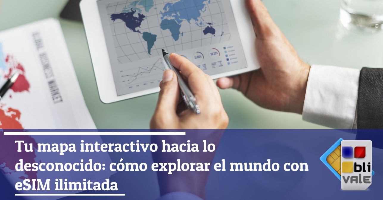 blivale_image_es_Tu mapa interactivo hacia lo desconocido cómo explorar el mundo con eSIM ilimitada_643x337 Tu mapa interactivo hacia lo desconocido: cómo explorar el mundo con eSIM ilimitada